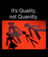 Quality not Quantity